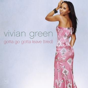 Gotta Go Gotta Leave (Tired) Remix Single - Vivian Green