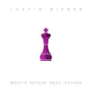 What’s Hatnin’ - Justin Bieber