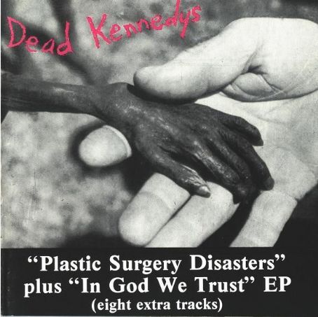 Dead Kennedys - Plastic Surgery Disasters / In God We Trust, Inc.