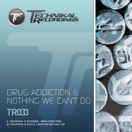 Technikal - Drug Addiction / Nothing We Can't Do