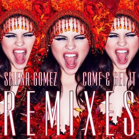 Come & Get It (Remixes) - Selena Gomez