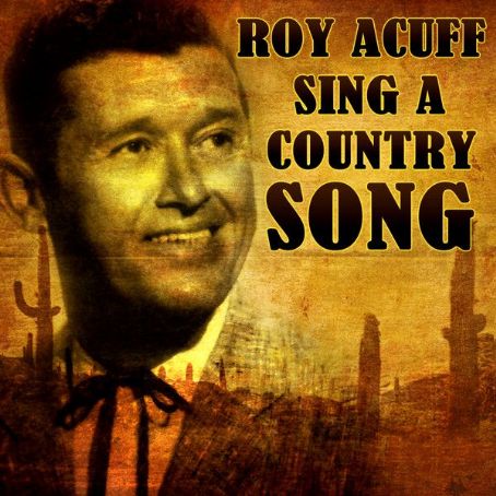 Roy Acuff - Sing A Country Song