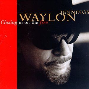 Waylon Jennings - Closing In on the Fire