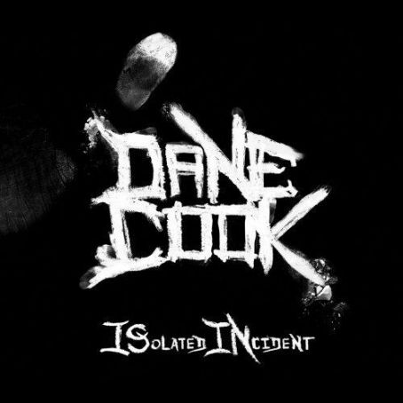 ISolated INcident - Dane Cook