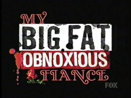 My Big Fat Obnoxious Fiance