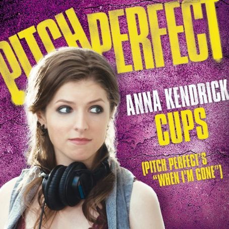 Cups (Pitch Perfect’s “When I’m Gone”) - Anna Kendrick