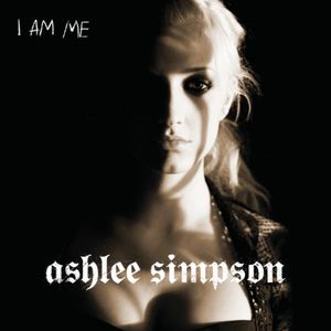 I Am Me (International Version) - Ashlee Simpson