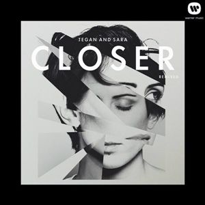 Tegan and Sara - Closer Remixed