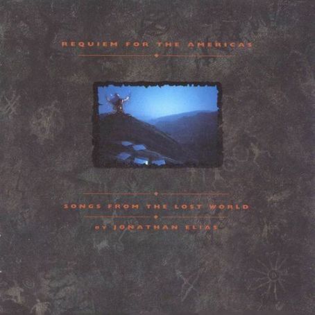 Jonathan Elias - Requiem for the Americas - Songs From the Lost World