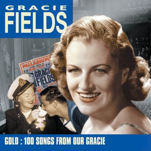 Gracie Fields - Gracie Fields: Gold - 100 Songs From Our Gracie