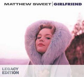 Girlfriend (Legacy Edition) - Matthew Sweet