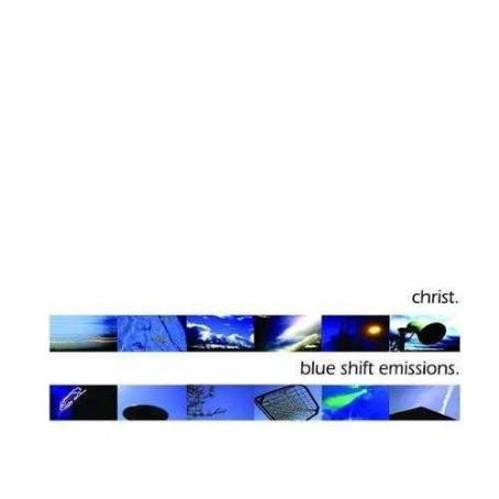 Christ. (musician) - Blue Shift Emissions