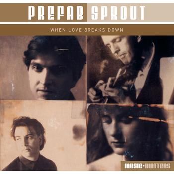 Prefab Sprout - When Love Breaks Down