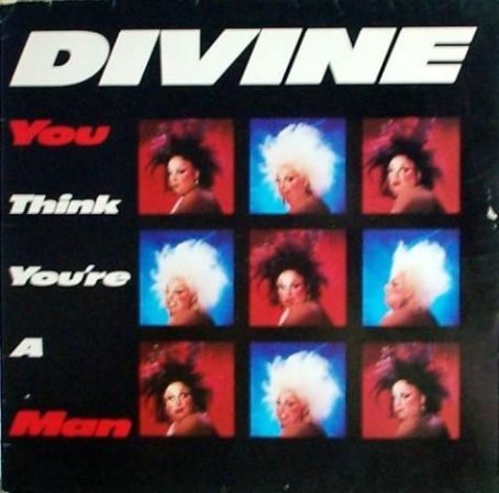 Divine - You Think You're A Man