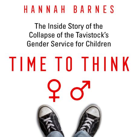 Time to Think: The Inside Story of the Collapse of the Tavistock's Gender Service for Children