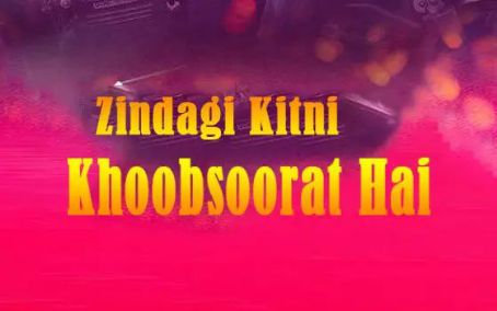 Zindagi Kitni Khoobsoorat Hai