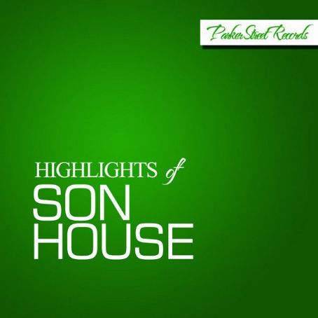 Son House - Highlights Of Son House Discography, Track List, Lyrics