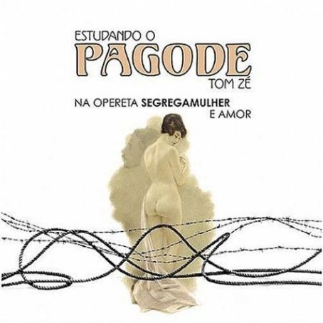 Tom Zé - Estudando o Pagode: Na Opereta Segregamulher e Amor