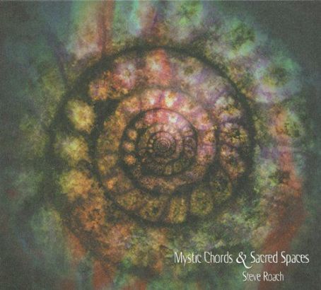 Steve Roach - Mystic Chords & Sacred Spaces