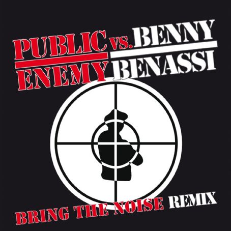 Bring the Noise Remix (feat. Benny Benassi) - Public Enemy