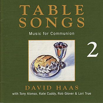 David Haas - Table Songs 2: Music for Communion